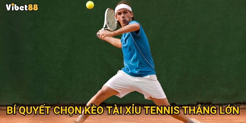 Tài xỉu tennis Vibet88 có thực sự đáng để thử sức? 3 Bí quyết chọn kèo tài xỉu tennis thắng lớn