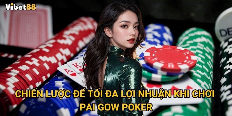 Pai Gow Poker tại Vibet88 có dễ chơi và dễ thắng cho người mới? 3 Chiến lược để tối đa lợi nhuận khi chơi pai gow poker