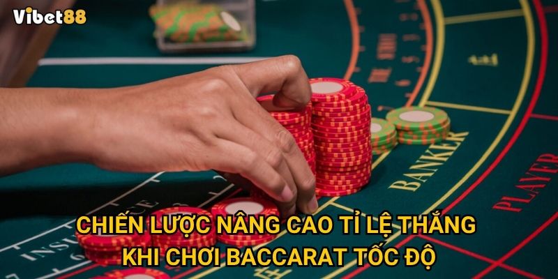 Baccarat tốc độ tại Vibet88 có thực sự xứng đáng để trải nghiệm? 3 Chiến lược nâng cao tỉ lệ thắng khi chơi baccarat tốc độ