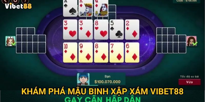 Mậu binh xập xám Vibet88 – Làm sao sắp bài để luôn thắng? 2 Khám phá mậu binh xập xám Vibet88