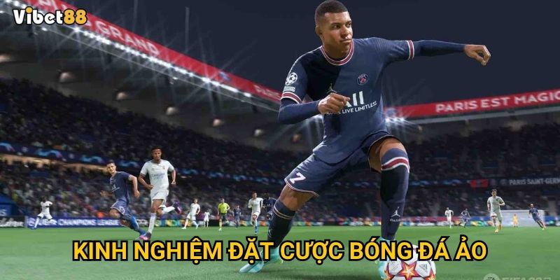 Bóng đá ảo Vibet88 – Có khác gì so với bóng đá thật? 3 Kinh nghiệm đặt cược bóng đá ảo
