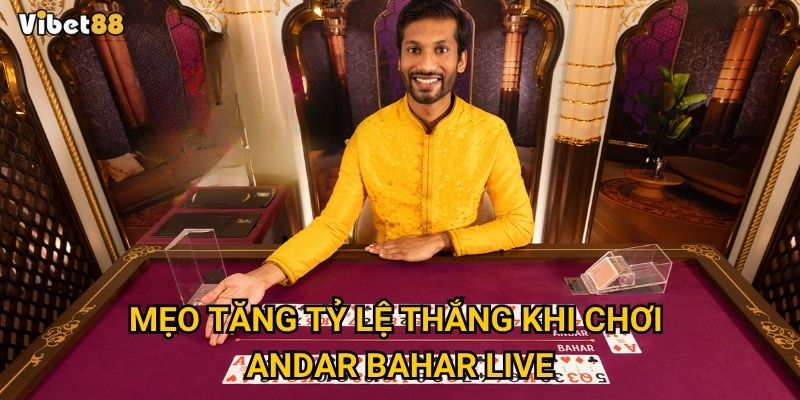 Andar Bahar live tại Vibet88 có gì đặc sắc so với phiên bản truyền thống? 3 Mẹo tăng tỷ lệ thắng khi chơi andar bahar live