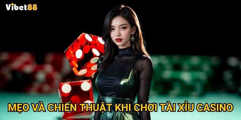 Tài xỉu casino tại Vibet88 có thật sự dễ thắng như lời đồn? 3 Mẹo và chiến thuật khi chơi tài xỉu casino