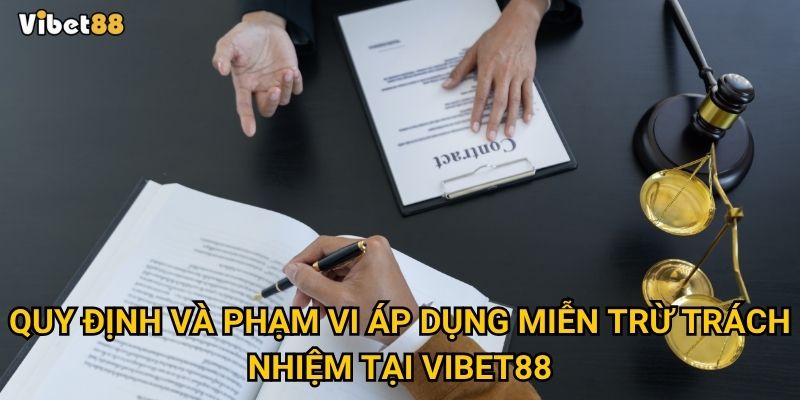 Vì sao Miễn trừ trách nhiệm tại Vibet88 lại quan trọng đối với người chơi? 2 Quy định và phạm vi áp dụng miễn trừ trách nhiệm tại Vibet88